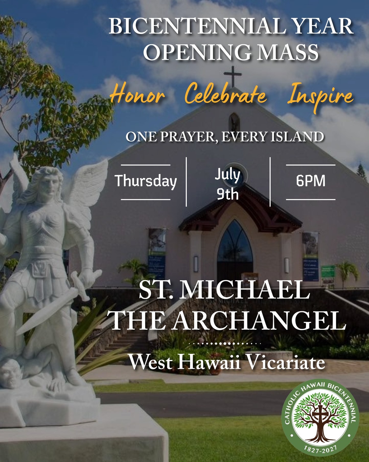 Honor | Celebrate | Inspire

We warmly invite you to join us this evening as we prayerfully begin the celebration of the **200th Anniversary of Catholicism in Hawaiʻi**. Together with Catholics across all the islands, we will gather in unity for our Opening Anniversary Mass at **6:00 PM**, giving thanks to God for two centuries of faith, missionary witness, and the enduring presence of the Catholic Church in Hawaiʻi.

This historic celebration honors the arrival of the first Catholic missionaries in 1827 and the countless faithful who have helped build and strengthen our Church through generations. May we come together in gratitude, renew our commitment to Christ, and ask for God's continued blessings upon the Church and the people of Hawaiʻi.

We hope you and your family will join us in this special Eucharistic celebration as we mark the beginning of this historic anniversary year. All are welcome.